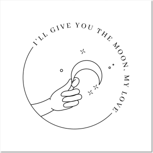 I'll Give You The Moon, My Love Posters and Art